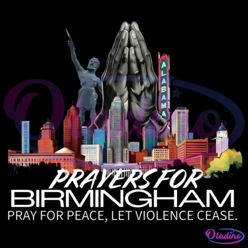 Prayers For Birmingham Pray For Peace Let Violence Cease PNG