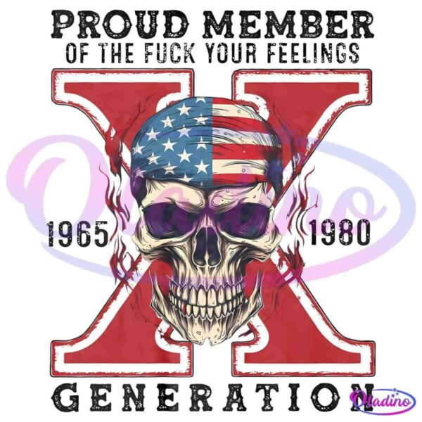 Illustration of a skull wearing an American flag bandana with "Proud Member of the Fuck Your Feelings Generation" text above it. The background features a large red "X" and the years "1965 - 1980" on either side. "Generation X" is written at the bottom.