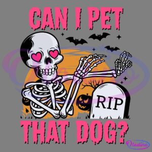 A skeleton with heart-shaped eye sockets reaches towards a tombstone that reads "RIP" with the text "CAN I PET THAT DOG?" written in bold, pink letters above and below the skeleton. A full moon and two spooky pumpkins are in the background.