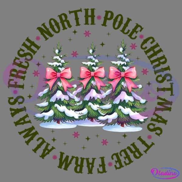 Three snow-covered Christmas trees adorned with pink bows are centered in a circular design. Surrounding the trees, the text reads "North Pole Christmas Tree Farm" at the top and "Always Fresh" at the bottom, with small pink stars scattered around.