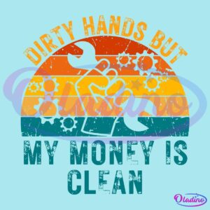 Retro Vintage Dirty Hands But My Money Is Clean Funny SVG