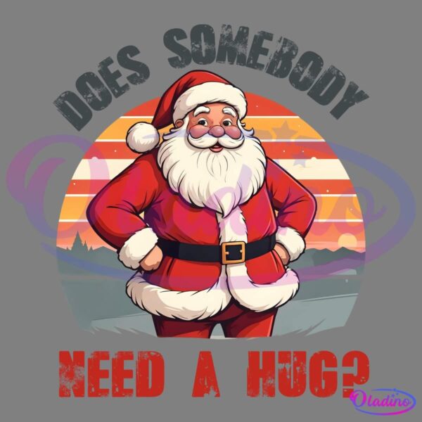 Retro Vintage Santa Does Somebody Need A Hug PNG