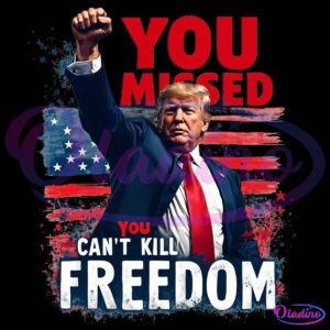 Retro You Missed You Cant Kill Freedom Trump 2024 PNG