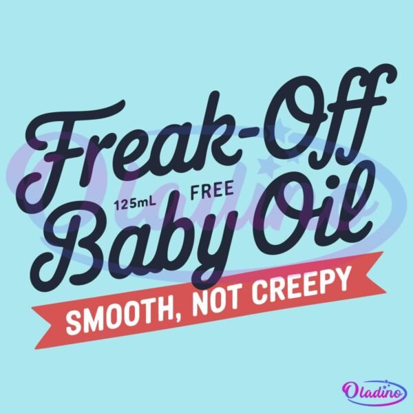 Retrp Freak Off Baby Oil Smooth Not Creepy Funny Diddy Baby Oil SVG