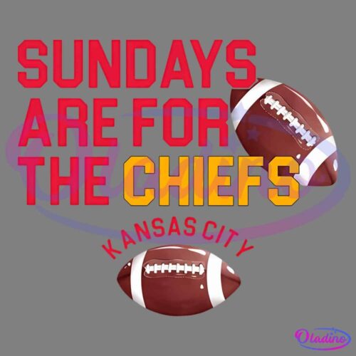 SUNDAYS ARE FOR THE CHIEFS KANSAS CITY" is written in bold letters with two football graphics, one in the upper right and one below the text. The word "SUNDAYS" is in red, "ARE FOR THE" in red, and "CHIEFS" in yellow. "Kansas City" arches around the bottom football.