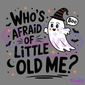 A cute cartoon ghost wearing a striped witch hat says "Boo". Surrounding the ghost is the text, "Who's Afraid of Little Old Me?" with small stars and bats scattered around on a black background.