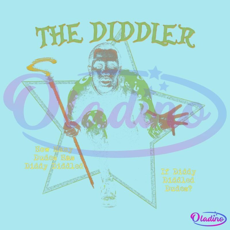 The Diddler How Many Dudes Has Diddy Diddled If Diddy Diddled Dudes SVG