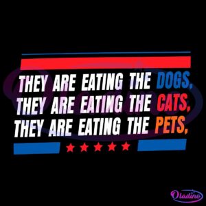 Text in an all-caps white font reads, "They are eating the dogs, they are eating the cats, they are eating the pets." The words "dogs," "cats," and "pets" are highlighted in different colors: blue for "dogs," orange for "cats," and red for "pets." The design is framed by blue and red lines and has five red stars at the bottom.