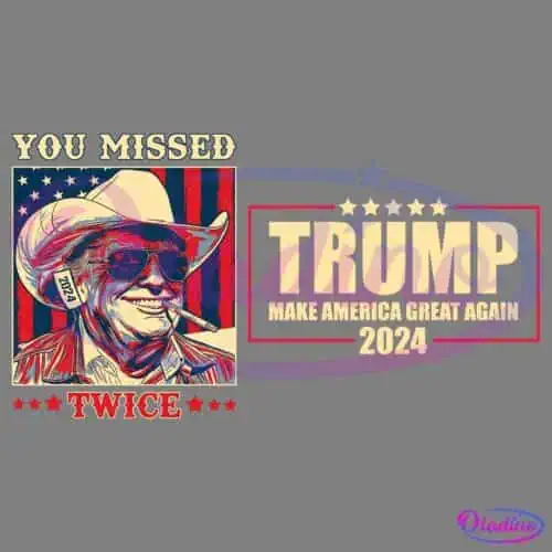 A graphic features a caricature of a smiling man in a cowboy hat with "2024" on the brim, sunglasses, and a cigarette with a background of stars and stripes. Text reads "YOU MISSED TWICE". Adjacent text says "TRUMP MAKE AMERICA GREAT AGAIN 2024".