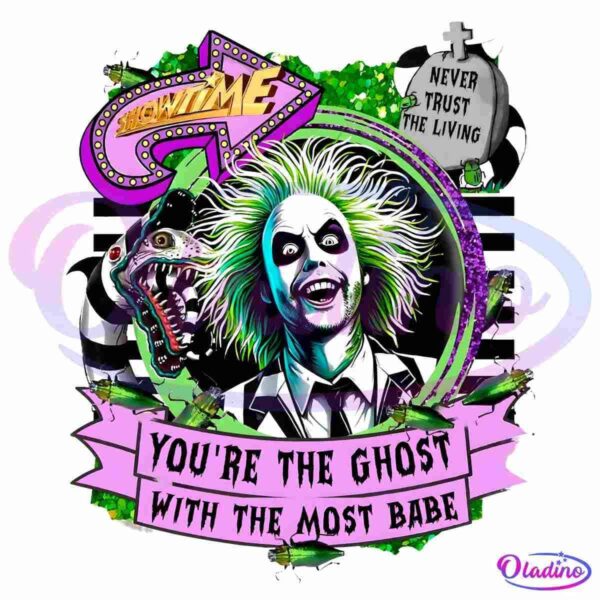 An illustration featuring a ghoulish character with green hair, exaggerated makeup, and a black-and-white striped suit. Text reads, "SHOWTIME" with an arrow, "You’re the ghost with the most babe," and a tombstone with "Never Trust the Living.