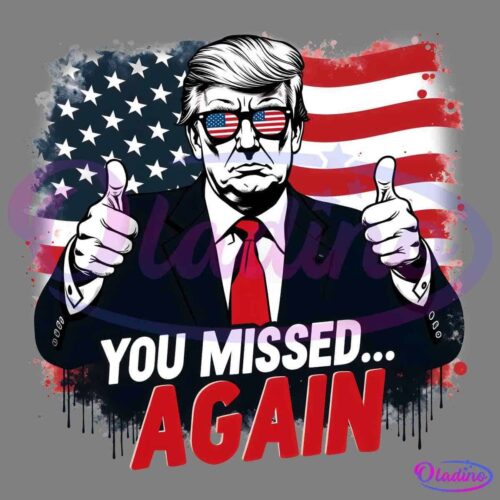 A stylized drawing of a man in a suit and red tie, giving two thumbs up while wearing sunglasses with the American flag reflected in them. Behind him is a waving U.S. flag, and the text at the bottom reads, "YOU MISSED... AGAIN" in bold letters.