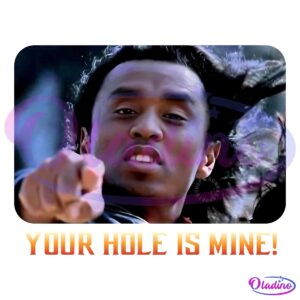 Your Hole Is Mine Funny Diddy Meme PNG