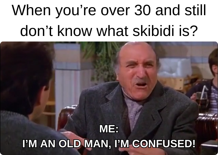 I'm an Old Man, I'm Confused 6