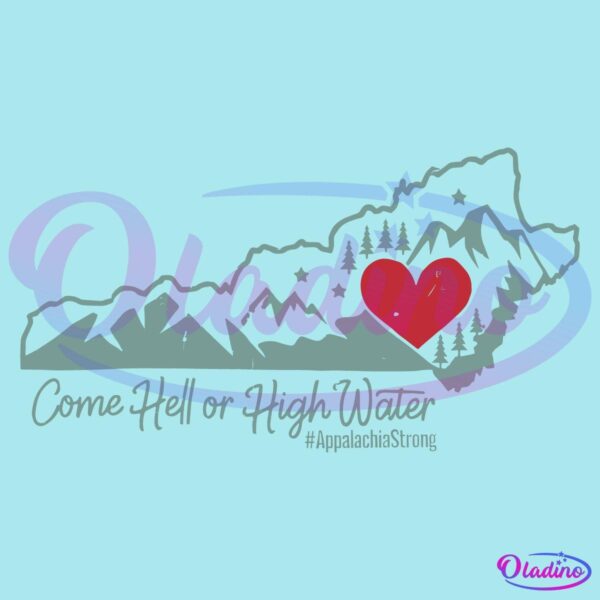 Appalachian Strong Come Hell Or High Water SVG