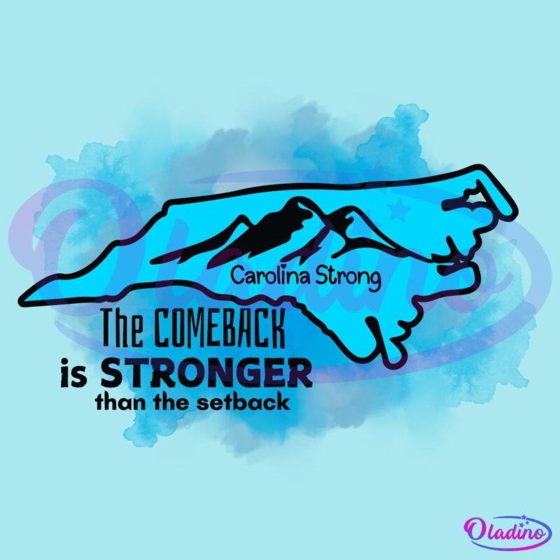 Carolina Strong The Comeback Is Stronger Than The Setback PNG