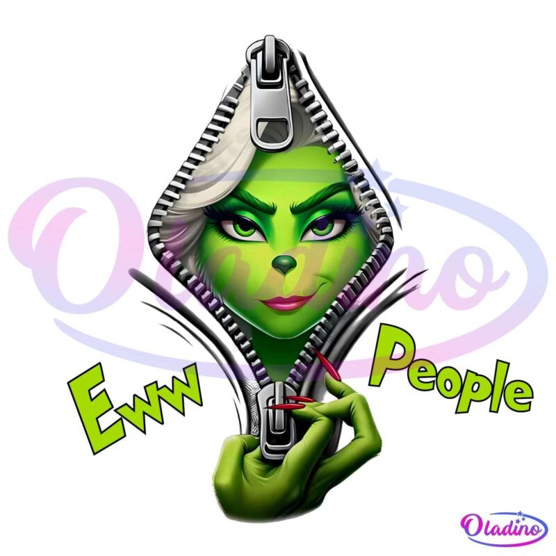 Ew People Funny Girly Grinchmas Zipper PNG