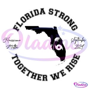 Florida Strong Together We Rise Hurricane Milton September 2024 SVG