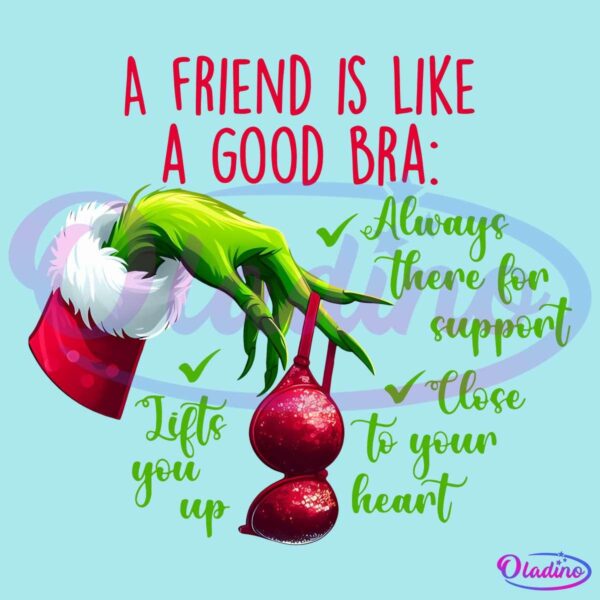 Funny Christmas Grinch Quote A Friends Are Like A Good Bra PNG