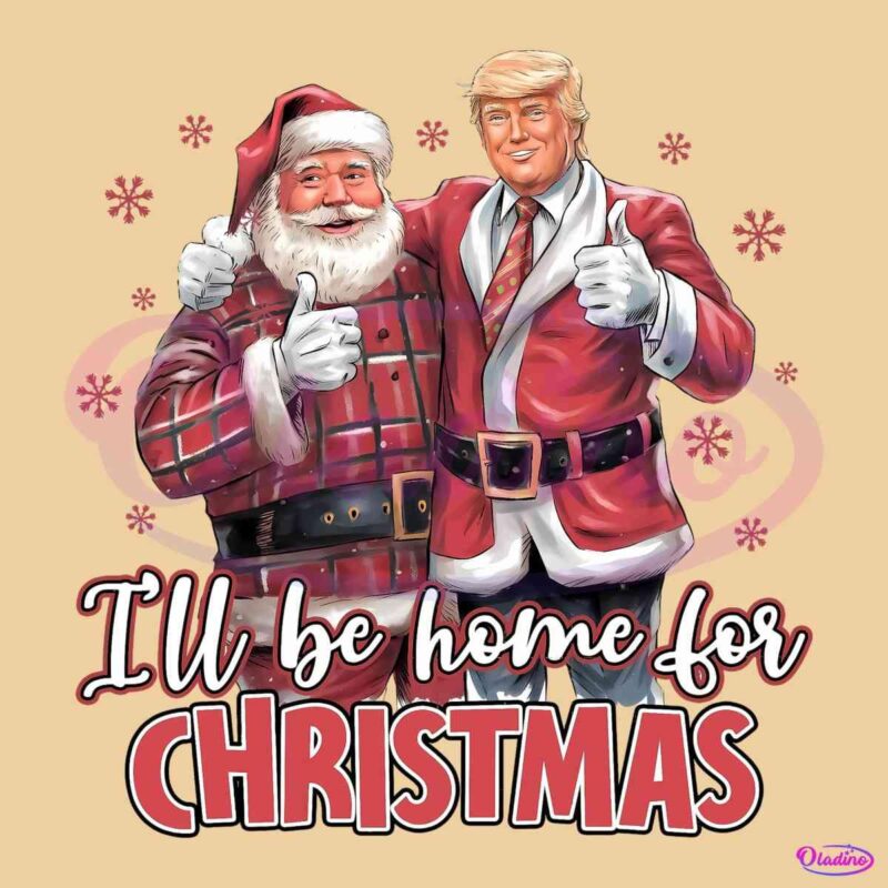 Funny Christmas Santa Trump I Will Be Home For Christmas PNG