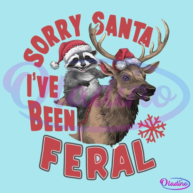 Funny Raccoon Christmas Reindeer Santa Hat Sorry Santa Ive Been Feral PNG