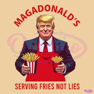 Funny Trump Fries Magadonalds Serving Fries Not Lies PNG