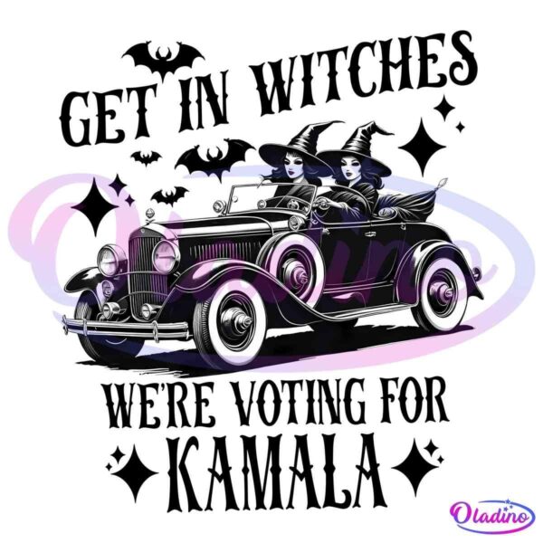 Get In Witches We Are Voting For Kamala Funny Halloween PNG