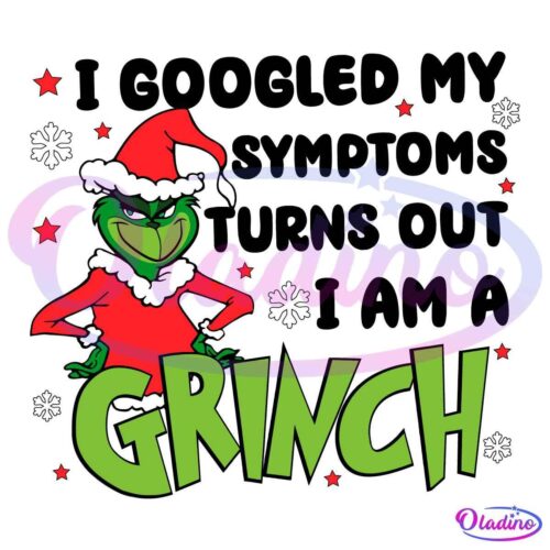 Googled My Symptoms Funny Turns Out Im Grinch Quote SVG