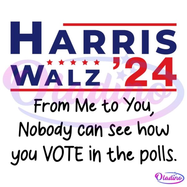 Harris Walz 204 From Me To You Nobody Can See How You Vote In The Polls SVG