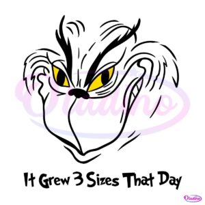 It Grew 3 Sizes That Day Grinch Face SVG