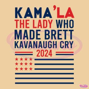 Kamala The Laydy Who Made Brett Kavanaugh Cry 2024 SVG