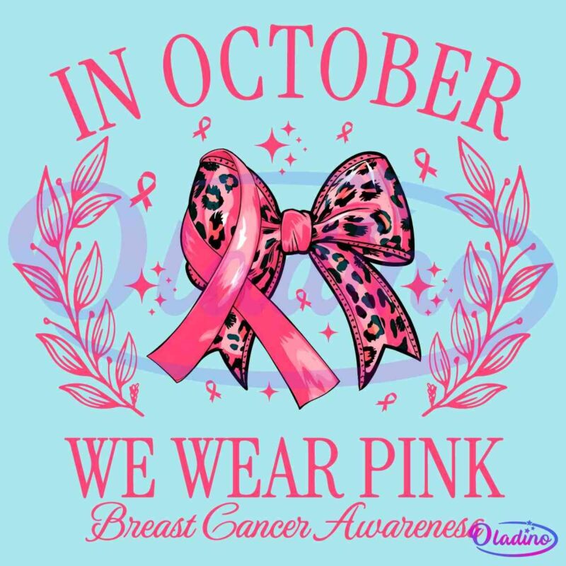 A decorative pink design with a leopard-print bow, surrounded by pink ribbons and branches. The text reads, "In October We Wear Pink - Breast Cancer Awareness.