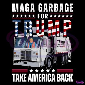 MAGA Garbage For Trump Take America Back PNG