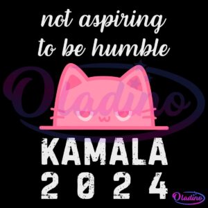 Not Aspiring To Be Humble Cat Ladies Kamala 2024 SVG