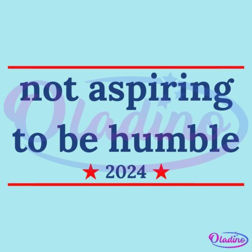 Not Aspiring To Be Humble Harris Walz 2024 Election SVG