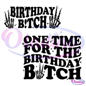 One Time For The Birthday Bitch Skeleton Hand Svg