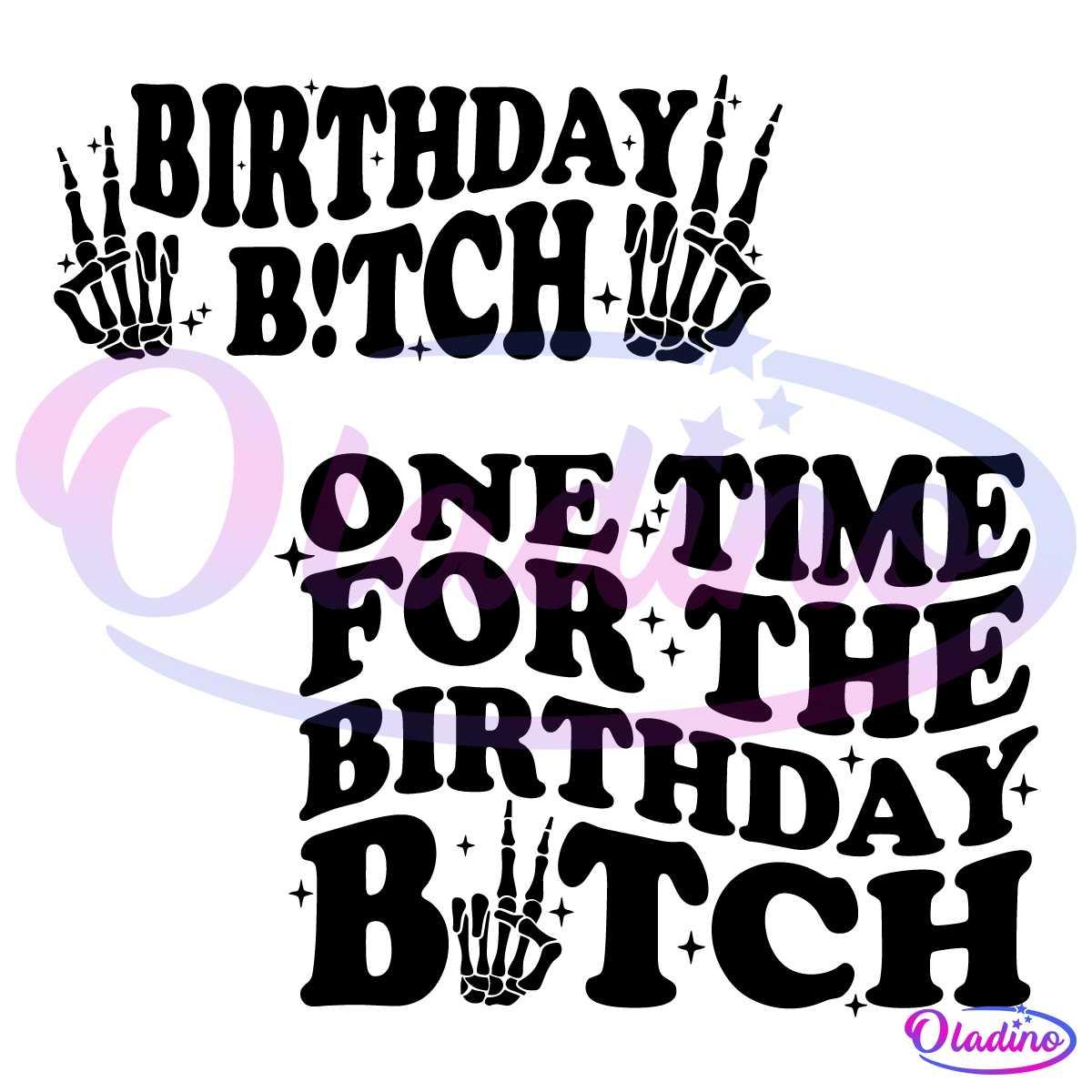 One Time For The Birthday Bitch Skeleton Hand Svg - Free Download