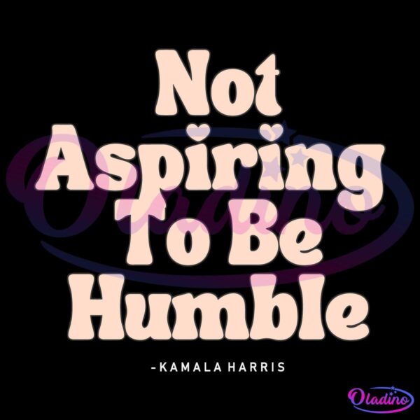 Retro Groovy Not Aspiring To Be Humble Kamala Harris Feminist SVG