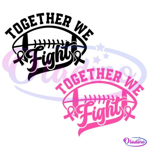 Pink text on a transparent background reads "Together We Fight" over a football graphic, with pink breast cancer ribbons on each side.