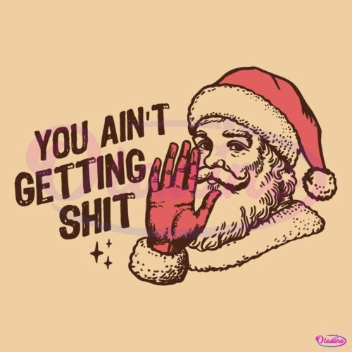 Retro Vintage You Aint Gettin Shit Funny Santa Claus SVG