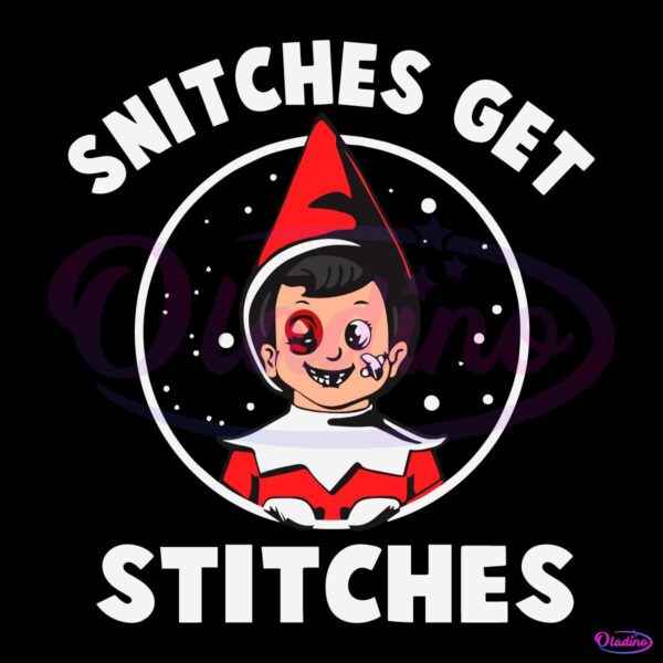 Snitches Get Stitches Elf On A Shelf Humor SVG