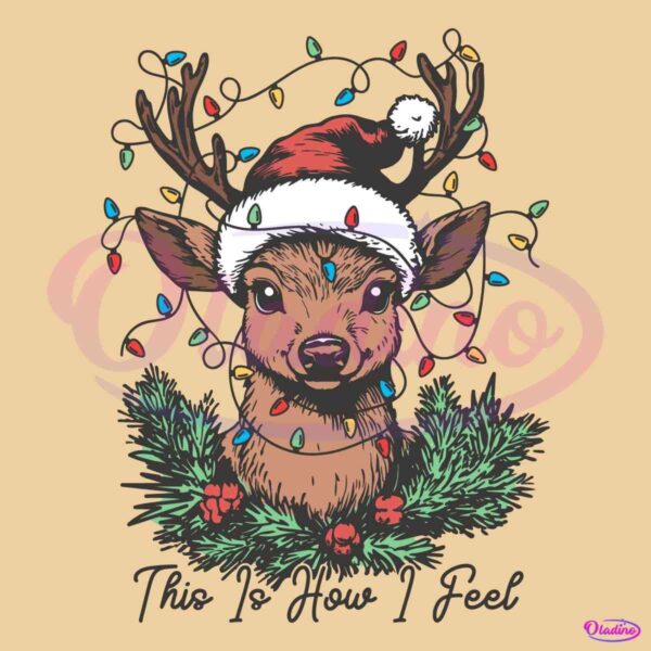 This Is How I Feel Reindeer Santa Hat Christmas Light SVG