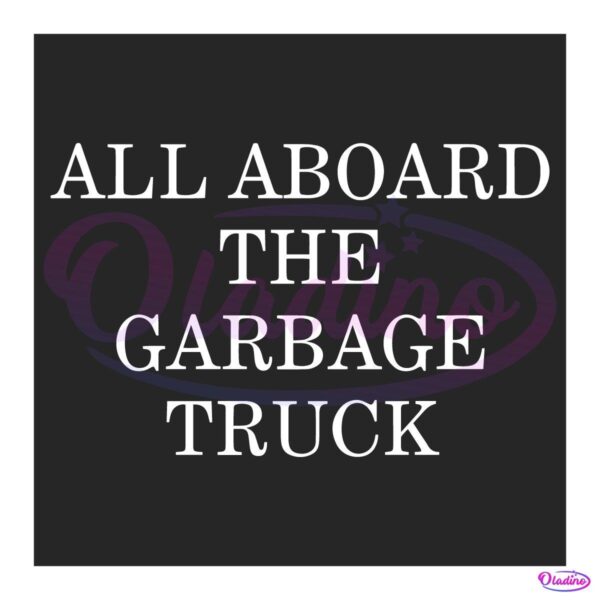 Trump 2024 All Aboard The Garbage Truck SVG