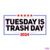 Tuesday Is Trash Day Funny Election 2024 Trump Garbage SVG