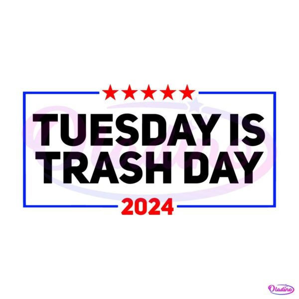 Tuesday Is Trash Day Funny Election 2024 Trump Garbage SVG