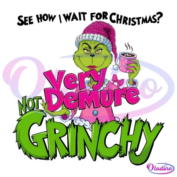 Very Demure Not Grinchy Funny Grinchmas Coffee Lover PNG