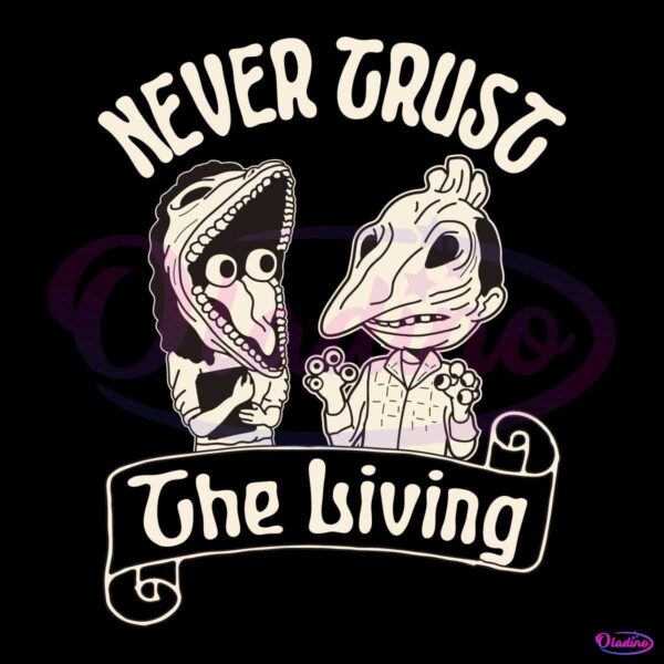 Vintage Beetlejuice Never Trust The Living SVG