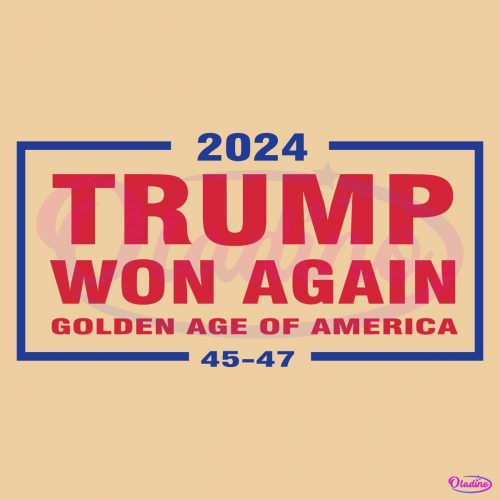 2024 Turmp Won Again Golden Age Of America 45 47 SVG