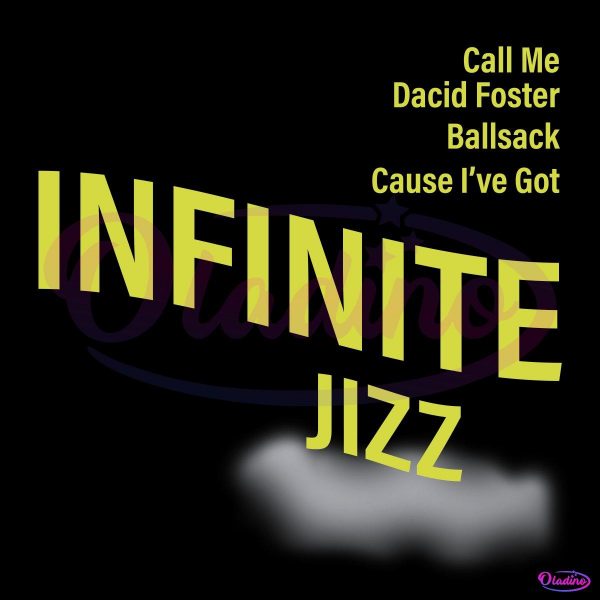 Call Me David Foster Ballsack Cause Ive Got Infinite Jazz SVG