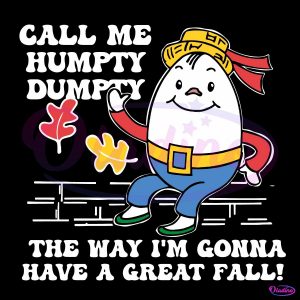 Call Me Humpty Dumpty Have A Great Fall SVG