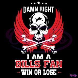 Damn Right I Am A Bills Fans Win Or Lose SVG